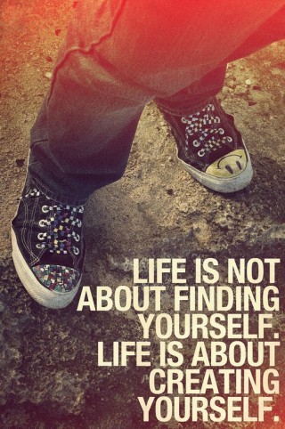 life is not about finding yourself